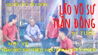 Lão võ sư Trần Đông hướng dẫn Thảo Bộ và Thế Quyền | Võ Tây Sơn