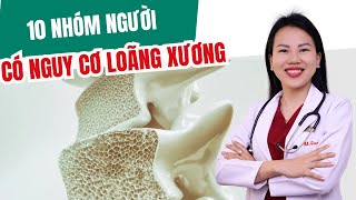 10 NHÓM NGƯỜI CÓ NGUY CƠ LOÃNG XƯƠNG | Bác sĩ Trang