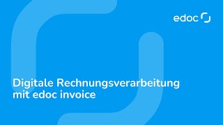 Digitale Rechnungsverarbeitung mit edoc invoice