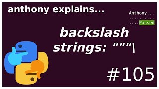 why backslash in triple-quoted-strings """\ (intermediate) anthony explains #105