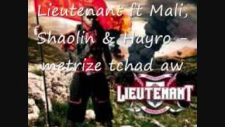 Lieutenant ft Mali, Shaolin \u0026 Hayro - metrize tchad aw