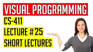 CS411 Lecture # 25 || CS411 Short Lectures || Visual Programming Lecture # 25 || CS411 Short Notes