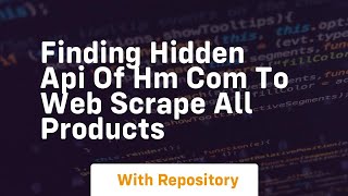 Finding hidden api of hm com to web scrape all products