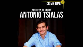 Sie feiern, er stirbt: Was geschah WIRKLICH mit Antonio Tsialas? | True Crime PODCAST | CRIME TIME