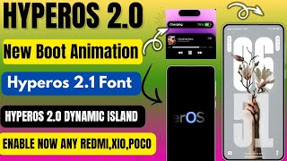 HyperOS 2.0 New Boot Animation/HyperOS 2.1 Font/HyperOS 2./ Dynamic Island Features, Enable Now Any