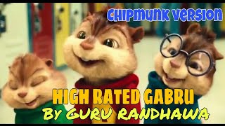 High Rated Gabru || GURU RANDHAWA|| (CHIPMUNKS VERSION)