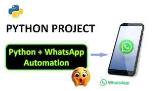 WhatsApp Message Automation In Python | Python Projects