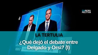 ¿Qué dejó el debate entre Delgado y Orsi? (I)