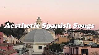 Aesthetic Spanish Songs | New Spanish Songs