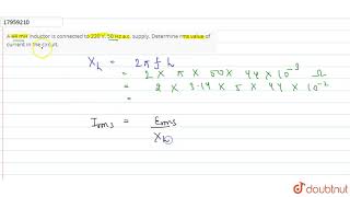 A 44 mH inductor is connected to 220 V, 50 Hz a.c. supply. Determine rms value of current in the cir