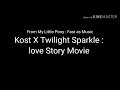 kost x twilight sparkle love story movie coming soon the first song