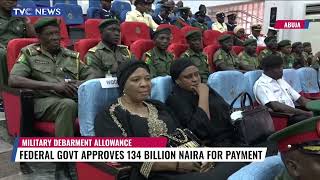 Federal Govt Approves 134 Billion Naira For Payment Of Military Debarment Allowance