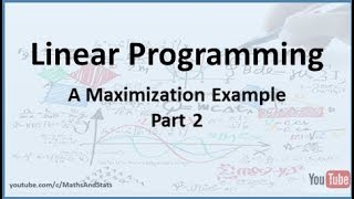 Linear Programming: Maximization Example 1 - Part 2