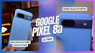 GOOGLE PIXEL 8a : test du smartphone au meilleur rapport qualité/prix du marché 📸