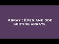Array : Even and odd sorting arrays
