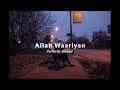 Allah Waariyan - Shafqat Amanat Ali ~ slowed+reverbed | Vibes Advisory