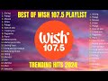 Best of Wish 107.5 Song Playlist | OPM hit songs 2024| Trending Songs | Sining, Palagi, Museo