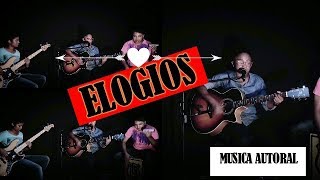 ELOGIOS - MÚSICA AUTORAL