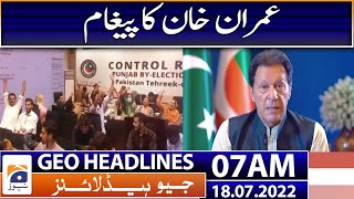 Geo News Headlines Today 07 AM | Imran Khan | PTI has swept the Punjab by-polls | 18th July 2022