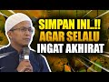 SIMPAN INI!! AGAR SELALU INGAT AKHIRAT - Ust  Fatih Karim