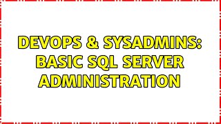 DevOps & SysAdmins: Basic SQL Server Administration (3 Solutions!!)
