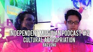 Cultural Appropriation of Music - Independent Musician Podcast #2 - Bao Vong
