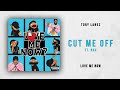 Tory Lanez - Cut Me Off Ft. NAV (Love Me Now)