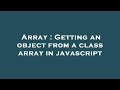 Array : Getting an object from a class array in javascript