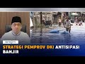 Strategi Pemprov DKI Antisipasi Banjir