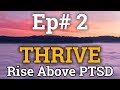 How Do You Get Over PTSD? The THRIVE to Heal Your Trauma - Episode 2