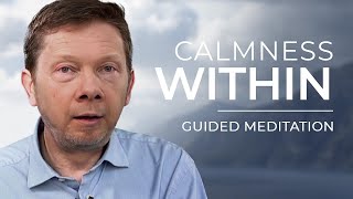 The Calm Within | Guided Meditation by Eckhart Tolle