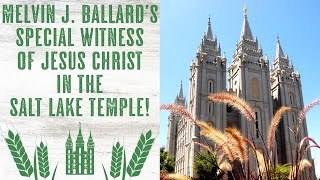 Jesus Christ's Appearance to Elder Melvin J. Ballard in the Salt Lake Temple!