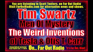 Tim Swartz –  Weird Inventions of Nikola Tesla \u0026 Otis T. Carr FarOutRadio 1-23-13