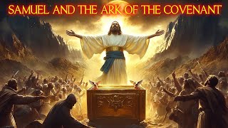 The Miracle of the Ark of the Covenant: God Helps Samuel Defeat the Philistines