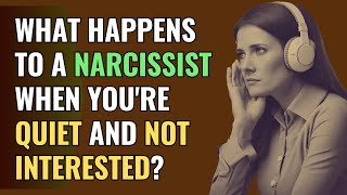 What Happens to a Narcissist When You're Quiet and Not Interested? | NPD | Narcissism | The Science