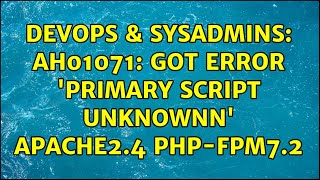 DevOps & SysAdmins: AH01071: Got error 'Primary script unknownn' apache2.4 php-fpm7.2