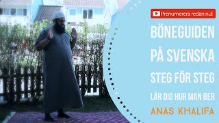 BÖNEGUIDEN PÅ SVENSKA - STEG FÖR STEG (Lär dig hur man ber) | Anas Khalifa