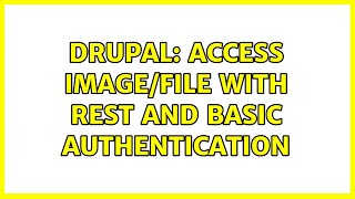 Drupal: Access image/file with REST and Basic Authentication