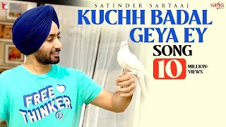 Kuchh Badal Geya Ey Song | Satinder Sartaaj | New Punjabi Song 2022 | Latest Punjabi Song