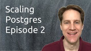 Scaling Postgres Episode 2 | Analytical DBs | Recursive Queries | Replication