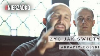 Arkadio + Bosski Roman - Żyć jak święty (prod. Marcin Wosek) || VIDEO HD || #NIERZADKO 09