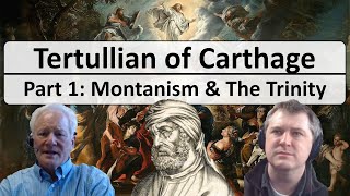 Tertullian - Part 1: Montanism and the Trinity