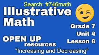😉 7th Grade, Unit 4, Lesson 6 "Increasing and Decreasing" IM Math- Tutorial