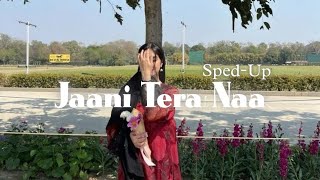 Jaani Tera Naa - ( Sped - Up ) - Sunanda Sharma