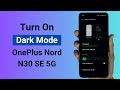 How to Turn On Dark Mode in OnePlus Nord N30 SE 5G