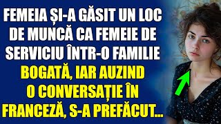 Femeia și-a găsit un loc de muncă ca femeie de serviciu într-o familie bogată, iar auzind o conversa