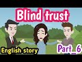 Blind trust part 6 | Animated story | English story | learn English | Simple English