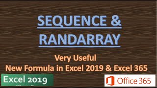 SEQUENCE & RANDARRAY - NEW FORMULAS IN EXCEL 2019 & OFFICE 365
