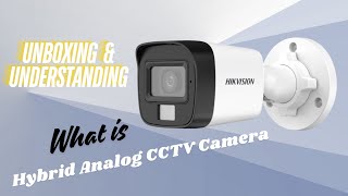 Hikvision Hybrid Light Audio Analog bullet camera Unboxing and understanding the term Hybrid in CCTV