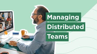 Ask an Expert: Managing a distributed team